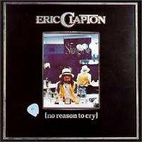 Eric Clapton - No Reason To Cry