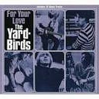 The Yard Birds - For Your Love
